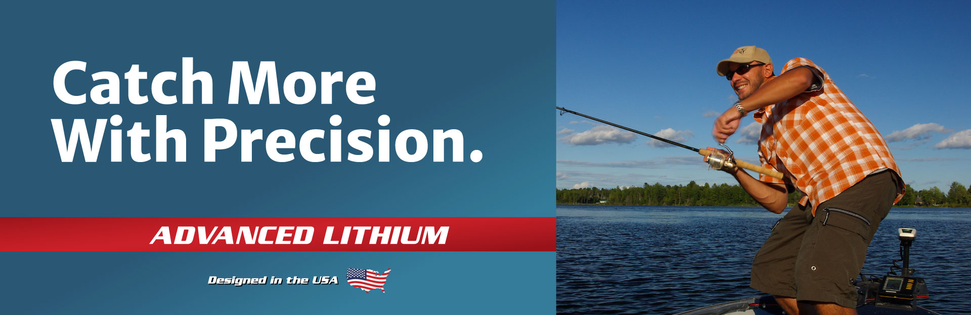 Catch More with lithium batteries by Precision